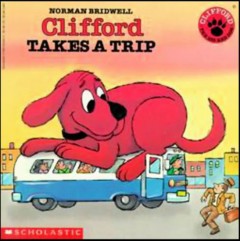 Clifford Takes A Trip - Norman Bridwell